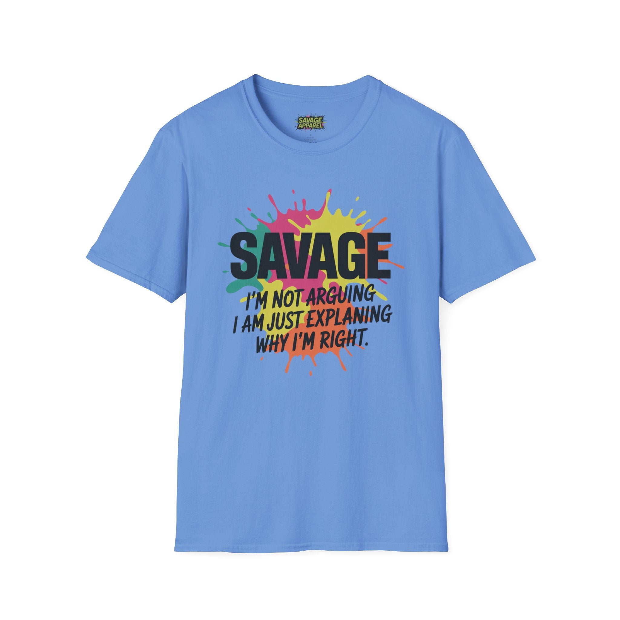 Savage Explaining Why Im Right Tee