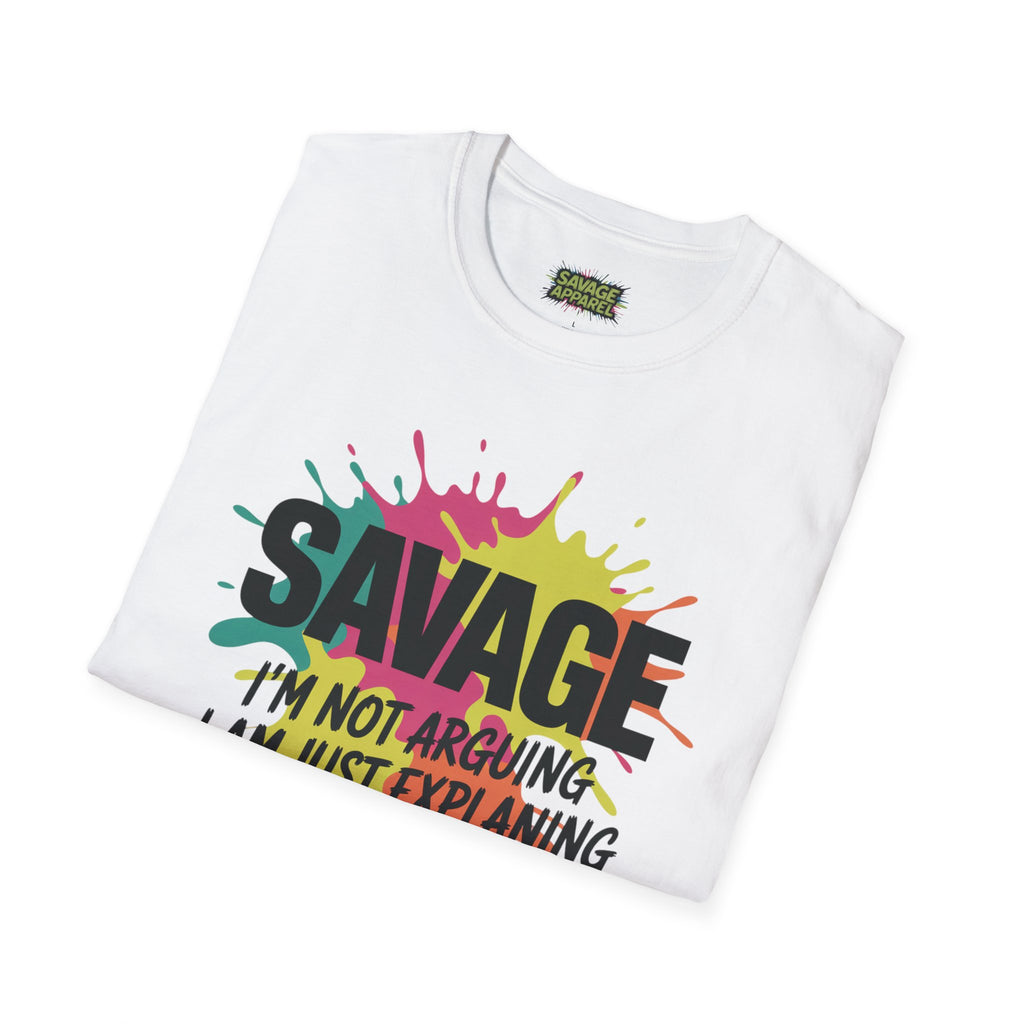 Savage Explaining Why Im Right Tee