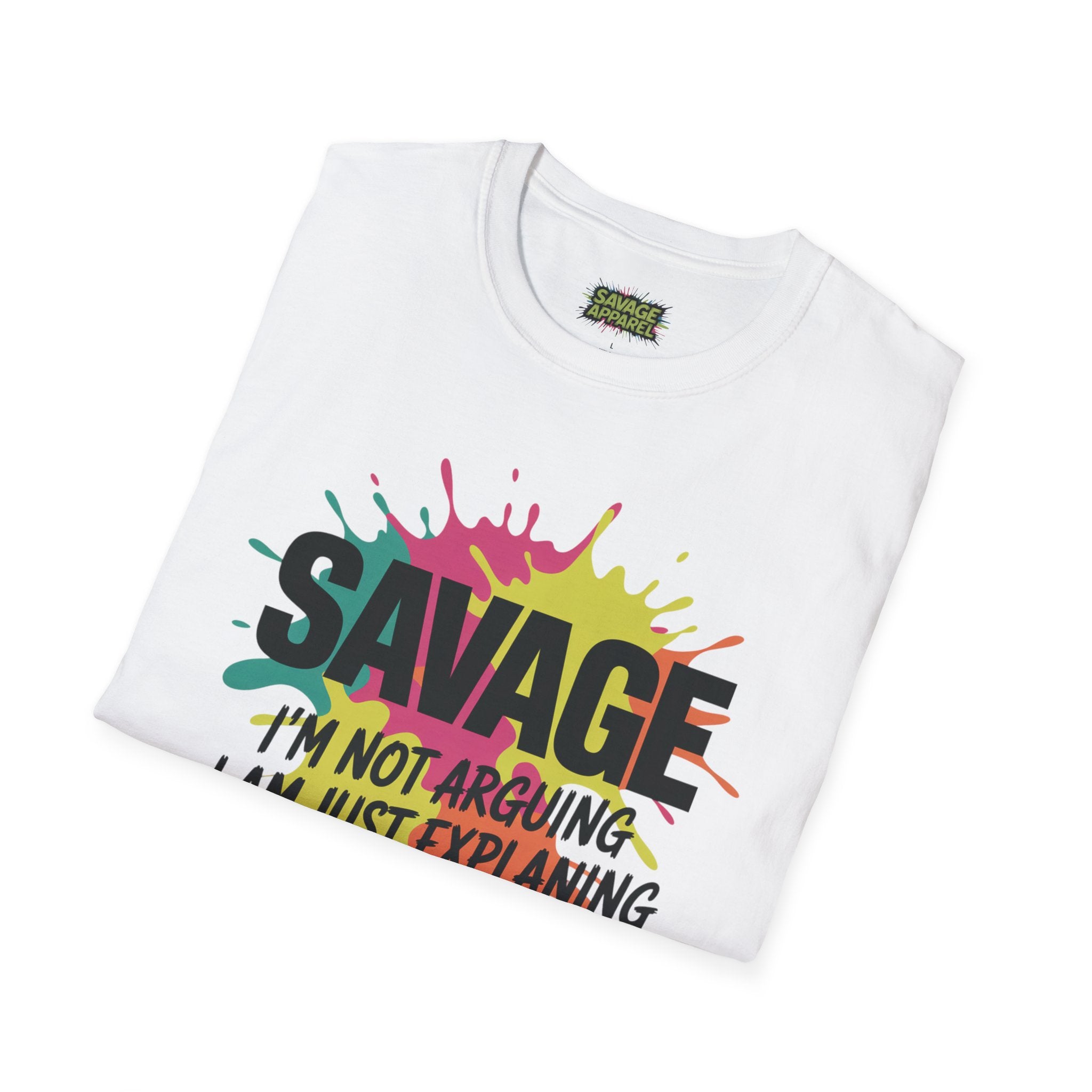 Savage Explaining Why Im Right Tee