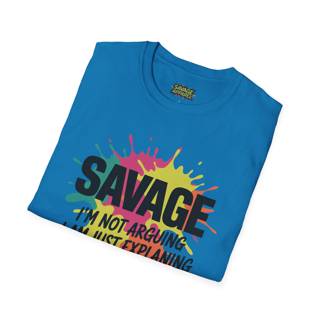 Savage Explaining Why Im Right Tee