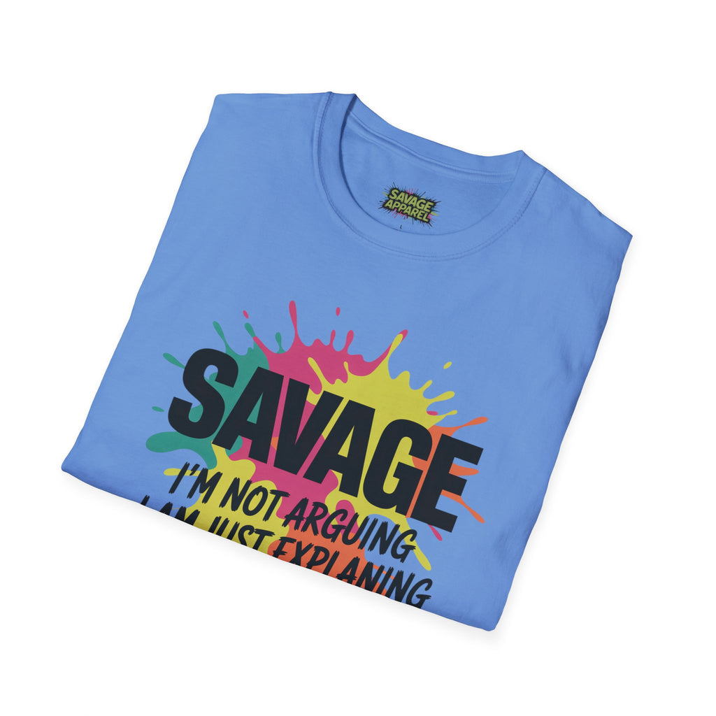 Savage Explaining Why Im Right Tee